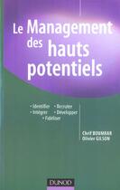 Couverture du livre « Le management des hauts potentiels - identifier, recruter, integrer, developper, fideliser » de Boumrar/Gilson aux éditions Dunod