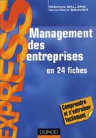 Couverture du livre « Management des entreprises ; en 24 fiches » de Anne-Marie Bouvier et Stephane Balland aux éditions Dunod