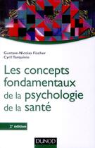 Couverture du livre « Les concepts fondamentaux de la psychologie de la santé (2e édition) » de Fischer et Tarquinio aux éditions Dunod