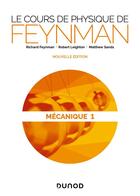 Couverture du livre « Le cours de physique de Feynman ; mécanique t.1 » de Richard Feynman et Robert Leighton et Matthew Sands aux éditions Dunod