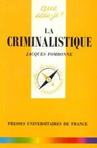 Couverture du livre « La criminalistique qsj 370 » de Fombonne J. aux éditions Que Sais-je ?