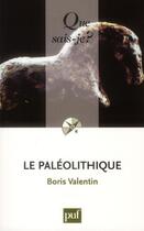 Couverture du livre « Le paléolithique » de Boris Valentin aux éditions Que Sais-je ?