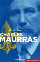 Couverture du livre « Charles Maurras » de Olivier Dard aux éditions Armand Colin