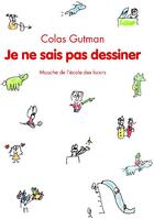 Couverture du livre « Je ne sais pas dessiner » de Colas Gutman aux éditions Ecole Des Loisirs