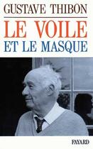 Couverture du livre « Le voile et le masque » de Gustave Thibon aux éditions Fayard