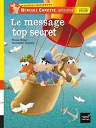 Couverture du livre « Hercule Carotte, détective T.2 ; le message top secret » de Pascal Brissy et Guillaume Trannoy aux éditions Hatier