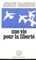 Couverture du livre « Une vie pour la liberté » de Jean Cassou aux éditions Robert Laffont