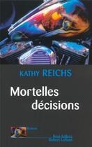 Couverture du livre « Mortelles décisions » de Kathy Reichs aux éditions Robert Laffont