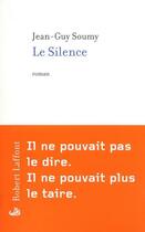 Couverture du livre « Le silence » de Jean-Guy Soumy aux éditions Robert Laffont