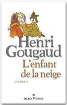 Couverture du livre « L'enfant de la neige » de Henri Gougaud aux éditions Albin Michel