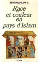 Couverture du livre « Race et couleur en pays d'islam » de Lewis Bernard aux éditions Payot