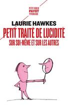 Couverture du livre « Petit traité de lucidité sur soi-même et sur les autres » de Laurie Hawkes aux éditions Payot