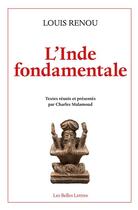 Couverture du livre « L'Inde fondamentale » de Louis Renou aux éditions Belles Lettres