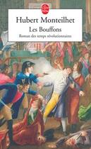 Couverture du livre « Les bouffons » de Hubert Monteilhet aux éditions Le Livre De Poche