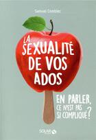 Couverture du livre « La sexualité de vos ados, en parler, ce n'est pas si compliqué » de Samuel Comblez aux éditions Solar