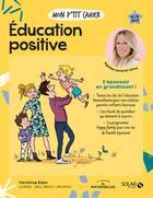 Couverture du livre « Mon p'tit cahier : éducation positive » de Isabelle Maroger et Christine Klein et Sophie Ruffieux aux éditions Solar
