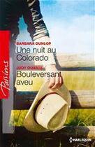 Couverture du livre « Une nuit au Colorado ; bouleversant aveu » de Barbara Dunlop et Judy Duarte aux éditions Harlequin