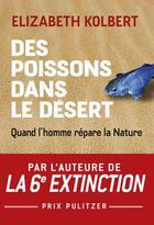 Couverture du livre « Des poissons dans le désert : quand l'homme répare la nature » de Elizabeth Kolbert aux éditions Buchet Chastel