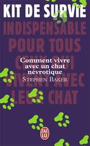 Couverture du livre « Comment vivre avec un chat névrotique ; kit de survie » de Baker/Geyer aux éditions J'ai Lu