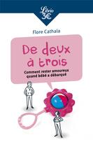 Couverture du livre « De 2 a 3. comment rester amoureux une fois que bebe a debarque » de Flore Cathala aux éditions J'ai Lu