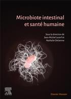 Couverture du livre « Microbiote intestinal et santé humaine » de Jean-Michel Lecerf et Collectif et Nathalie Delzenne aux éditions Elsevier-masson