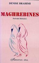 Couverture du livre « Maghrébines ; portraits littéraires » de Denise Brahimi aux éditions Editions L'harmattan