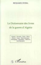 Couverture du livre « Le dictionnaire des livres de la guerre d'Algérie » de Benjamin Stora aux éditions Editions L'harmattan