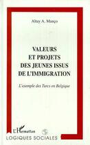 Couverture du livre « Valeurs et projets des jeunes issus de l'immigration ; l'exemple des turcs en Belgique » de Atlay Manco aux éditions Editions L'harmattan