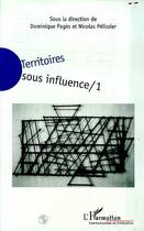 Couverture du livre « Territoires sous influence - vol01 - tome 1 » de Nicolas Pelissier aux éditions Editions L'harmattan