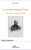 Couverture du livre « Le socialisme d'Auguste Comte ; aimer, penser, agir au XXIe siècle » de Eric Sartori aux éditions Editions L'harmattan