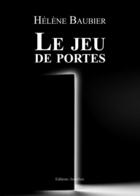 Couverture du livre « Le jeu de portes » de Helene Baubier aux éditions Amalthee