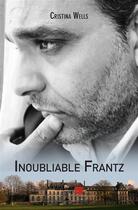 Couverture du livre « Inoubliable Frantz » de Cristina Wells aux éditions Editions Du Net