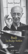 Couverture du livre « Rudi ; la leçon Serkin » de Andre Tubeuf aux éditions Actes Sud
