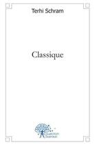 Couverture du livre « Classique » de Terhi Schram aux éditions Edilivre