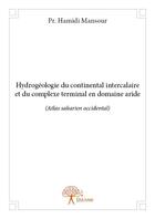 Couverture du livre « Hydrogéologie du continental intercalaire et du complexe terminal en domaine aride » de Hamidi Mansour aux éditions Edilivre