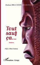 Couverture du livre « Tout sauf ça... » de Abraham Ibela Ndonghasseinguet aux éditions Editions L'harmattan