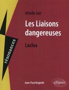 Couverture du livre « Étude sur Les liaisons dangereuses, Laclos » de Jean-Paul Brighelli aux éditions Ellipses