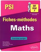 Couverture du livre « Maths ; PSI/PSI* ; fiches-méthodes ; exercices corrigés » de Maxime Bailleul et Eric Petrequin et Jean-Paul Bonnet et Franck Nguyen Van Sang et Roberto Pinciroli aux éditions Ellipses