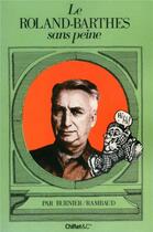 Couverture du livre « Le Roland-Barthes sans peine » de Burnier M-A. aux éditions Chiflet