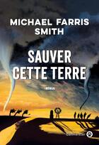 Couverture du livre « Sauver cette Terre » de Michael Farris Smith aux éditions Gallmeister