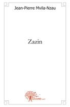 Couverture du livre « Zazin » de Mvila - Nzau J-P. aux éditions Edilivre