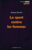 Couverture du livre « Le sport contre les femmes » de Ronan David aux éditions Bord De L'eau