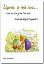 Couverture du livre « Légumes, je vous aime... » de Vigot-Lagandre Beatr aux éditions Le Sureau