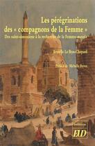 Couverture du livre « Les pérégrinations des compagnons de la femme ; des saint-simoniens à la recherche de la femme-messie » de Armelle Lebras-Chopard aux éditions Pu De Dijon