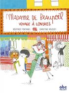 Couverture du livre « Madame de Beaupoil voyage à Londres » de Beatrice Fontanel et Christine Roussey aux éditions Abc Melody