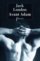 Couverture du livre « Avant Adam » de Jack London aux éditions Libretto