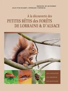 Couverture du livre « À la découverte des petites bêtes des forêts de Lorraine et d'Alsace » de Jean-Yves Nogret et Stephane Vitzthum aux éditions Editions Du Quotidien