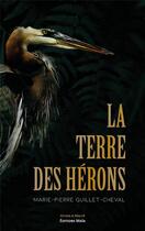 Couverture du livre « La terre des hérons » de Marie-Pierre Guillet-Cheval aux éditions Editions Maia