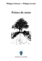 Couverture du livre « Frères de mots » de Philippe Leuckx et Philippe Colmant aux éditions Le Coudrier