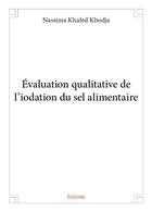 Couverture du livre « Évaluation qualitative de l'iodation du sel alimentaire » de Khaled Khodja N. aux éditions Edilivre